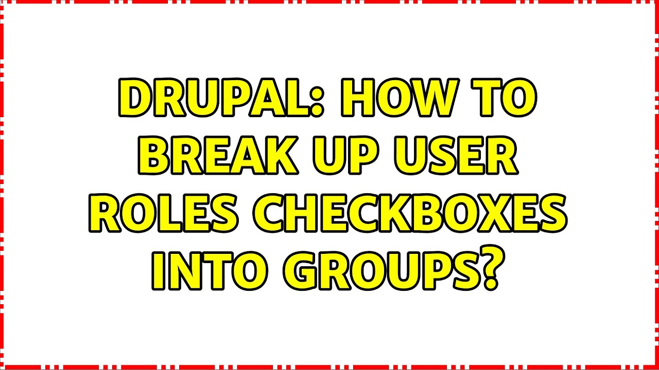 Drupal: How to break up user roles checkboxes into groups? - YouTube