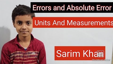 Errors And Absolute Error|Units and Measurements|Class 11|JEE|NEET|Sarim Khan|Sk Wonder Kids.