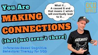 You Are Connecting Things (That Are Unrelated) / Inference-Based Cognitive Behavioral Therapy (ICBT)