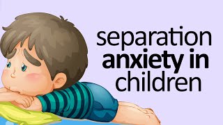 Separation Anxiety In Children: What You Need To Know