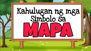 KAHULUGAN NG MGA SIMBOLO SA MAPA