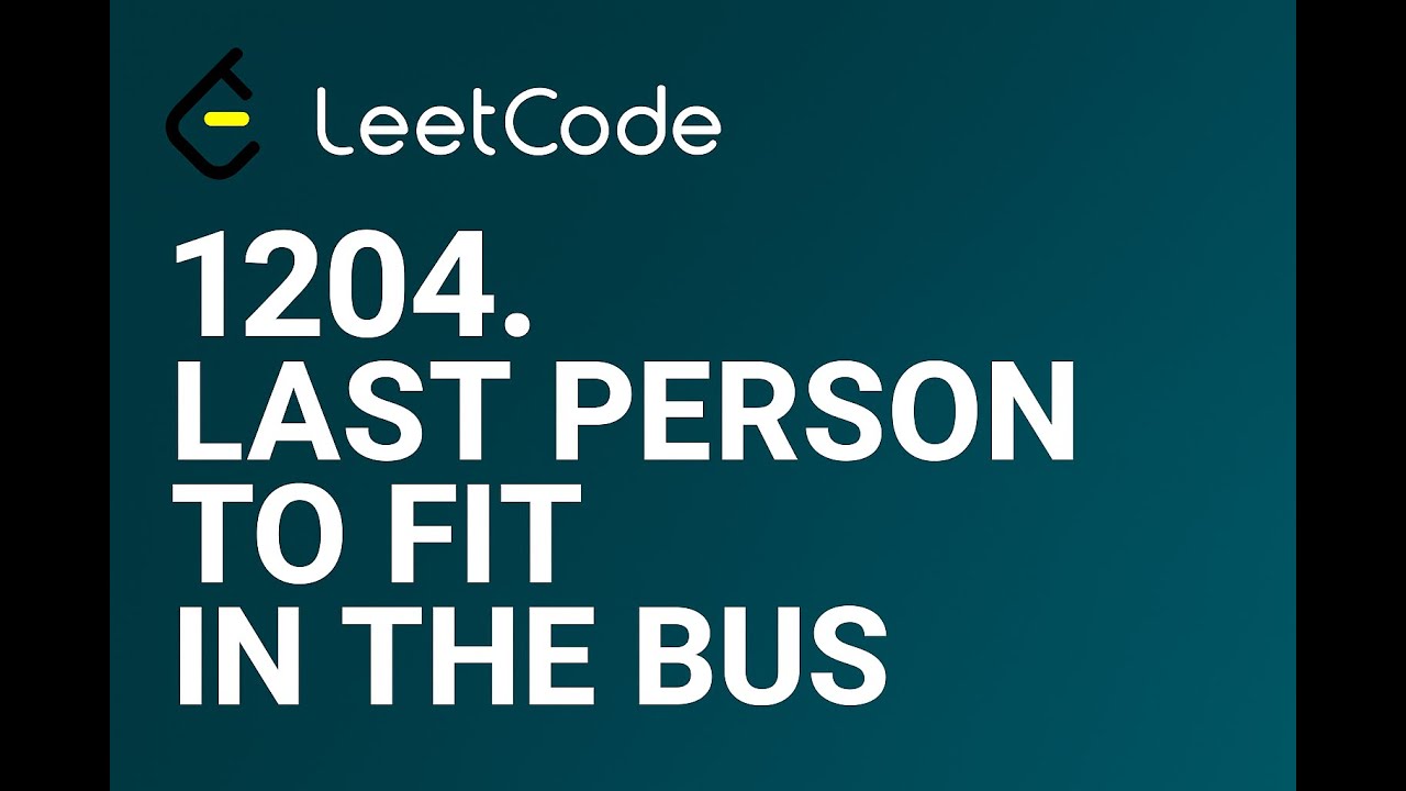 LeetCode 1204 | Last Person to Fit in the Bus | SQL Interview Question ...
