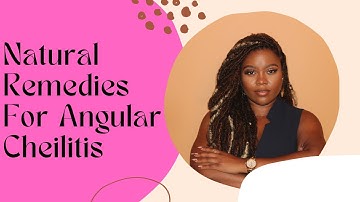 Natural Remedies For Angular Cheilitis