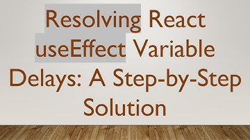 Resolving React useEffect Variable Delays: A Step-by-Step Solution