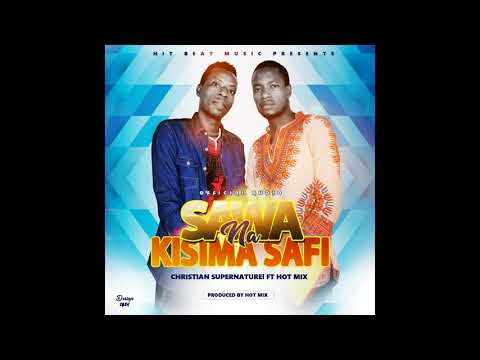 Sawa Na Kisima Safi By Christian Supernature Ft Hot Mix