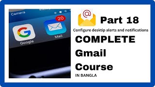 Gmail Full Course in Bangla | Configure desktip alerts and notifications | Easy Learning