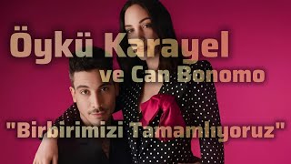 Can Bonomo Ve Öykü Karayelin Samimi Açıklamaları Birbirimizi Tamamlıyoruz