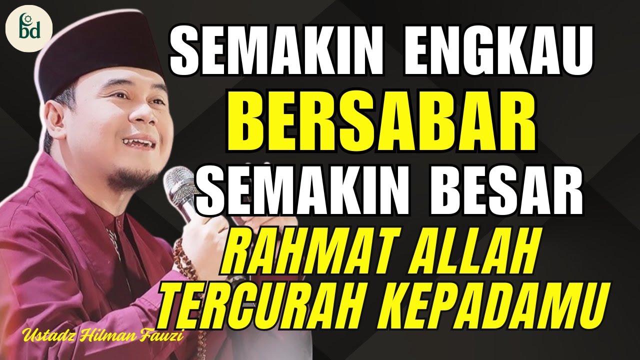 HILMAN FAUZI TERBARU ~ SEMAKIN ENGKAU BERSABAR MAKA SEMAKIN BESAR RAHMAT ALLAH KEPADAMU