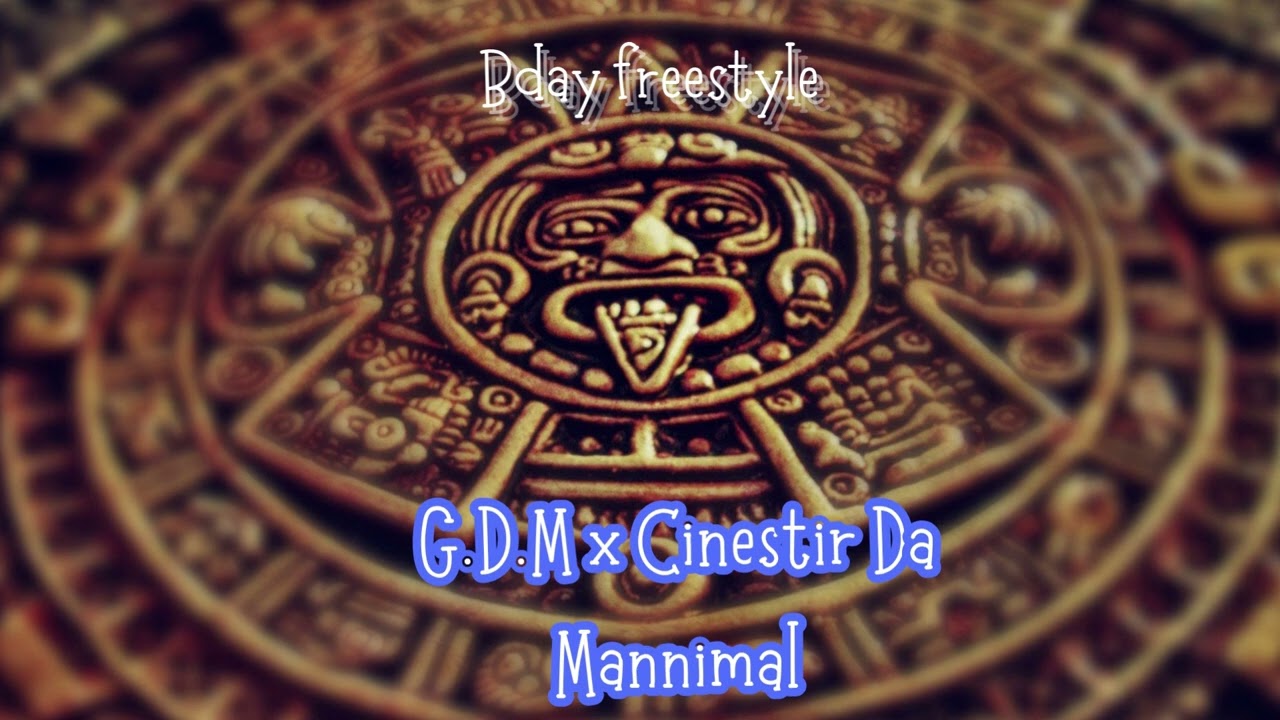 Bday freestyle-G.D.M x Cinestir Da Mannimal