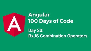 [100daysOfAngular] Day 23 - RxJS Combination Operators (Vietnamese)