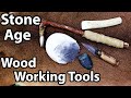 Stone Age Wood Working Tools Built, Tested and Explained