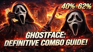 GHOSTFACE DEFINITIVE COMBO GUIDE! *40%-62%* (MASTERY LEVEL COMBOS)