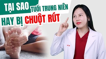 Tại Sao Người Trung Niên Hay Bị Chuột Rút? – Nguyên Nhân Số 3 Khiến Ai Cũng Bất Ngờ! | Bác sĩ Trang
