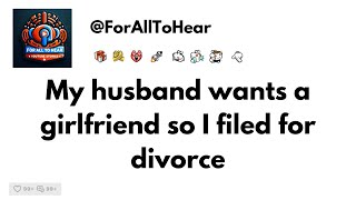 Am I wrong for divorcing my husband because he wants a girlfriend? #redditstories #aita #amiwrong