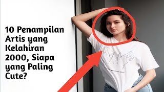Wow!! 10 Penampilan Artis Yang Kelahirannya Tahun 2000an. Wow!! 10 Penampilan Artis Yang Kelahirannya Tahun 2000an.