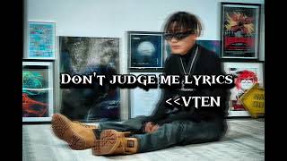 VTEN - DON'T JUDGE ME (LYRICS VIDEO)