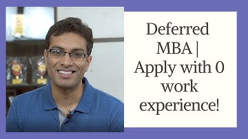 Deferred MBA Programs | MBA abroad with no work experience?