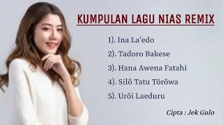 Kumpulan Lagu Nias Remix | Cipta Jek Gulo