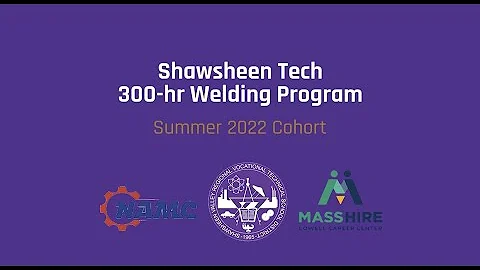 Shawsheen 300 hr Welding Program Summer 2022 1080p
