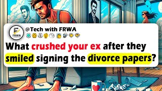 Apa yang MENGHANCURKAN MANTAN Anda Setelah Mereka TERSENYUM Saat Menandatangani SURAT PERCERAIAN?