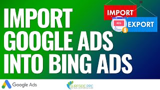 Import Google Ads Campaigns Into Bing Ads AKA Microsoft Advertising