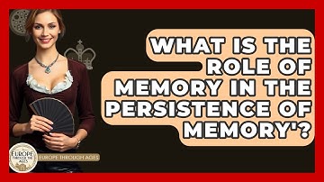 What Is The Role Of Memory In The Persistence Of Memory