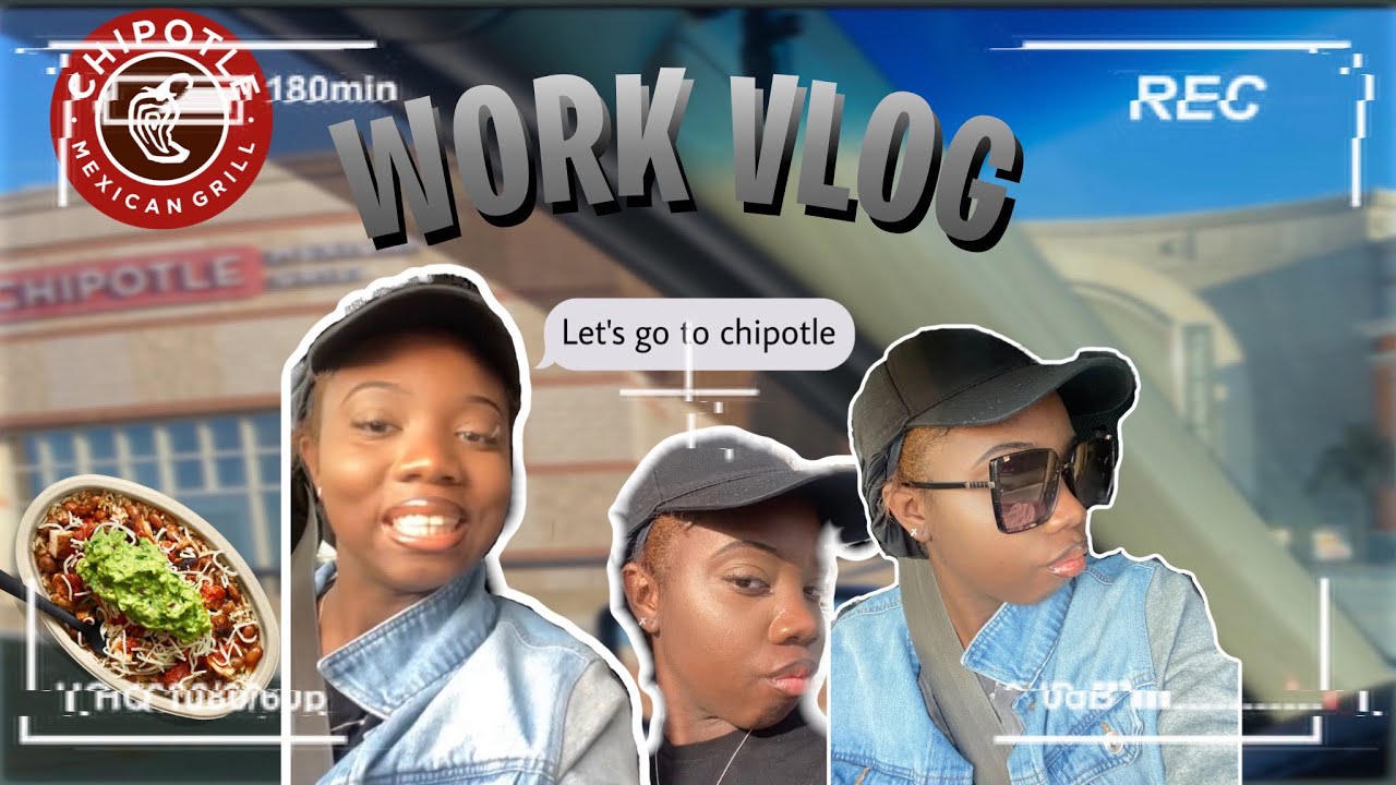 CHIPOTLE WORK VLOG GRWM + What’s it like to work at chipotle YouTube