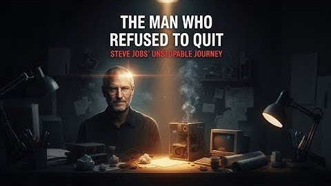 Steve Jobs: The Man Who Refused to Quit | Powerful Motivational Story