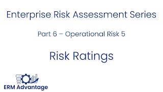 Enterprise Risk Assessments Part 6 - Risk Ratings