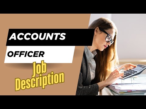 Job description of Accounts Officer - Roles, Responsibilities & Skills