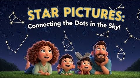 Star Pictures: Connecting the Dots in the Sky! What Are Constellations? Educational Video for Kids!