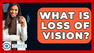 What Is Loss Of Vision? - Optometry Knowledge Base