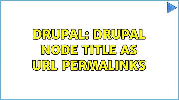 Drupal: Drupal node title as URL permalinks