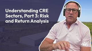Understanding CRE Sectors, Part 3: Risk and Return Analysis | The AAA Storage Podcast #42