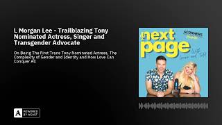 L Morgan Lee - Trailblazing Tony Nominated Actress, Singer and Transgender Advocate