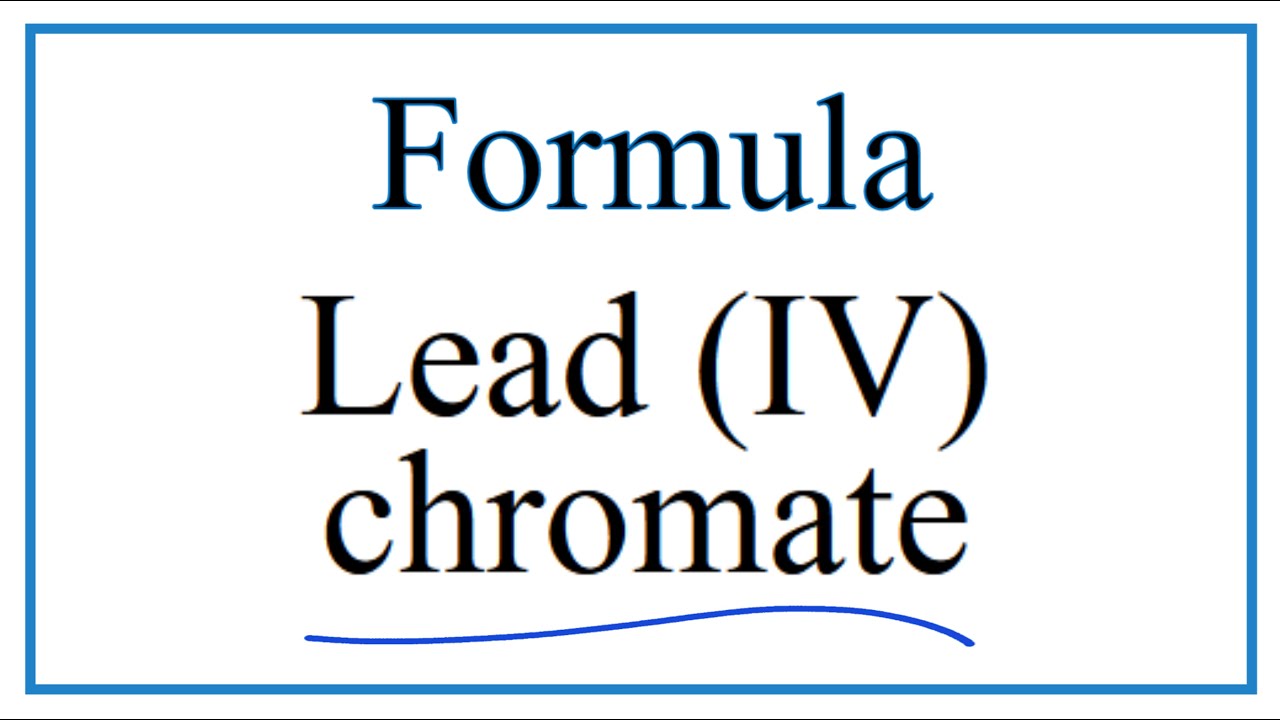 How To Write The Formula For Lead IV Chromate YouTube How To Write The Formula For Lead IV Chromate YouTube