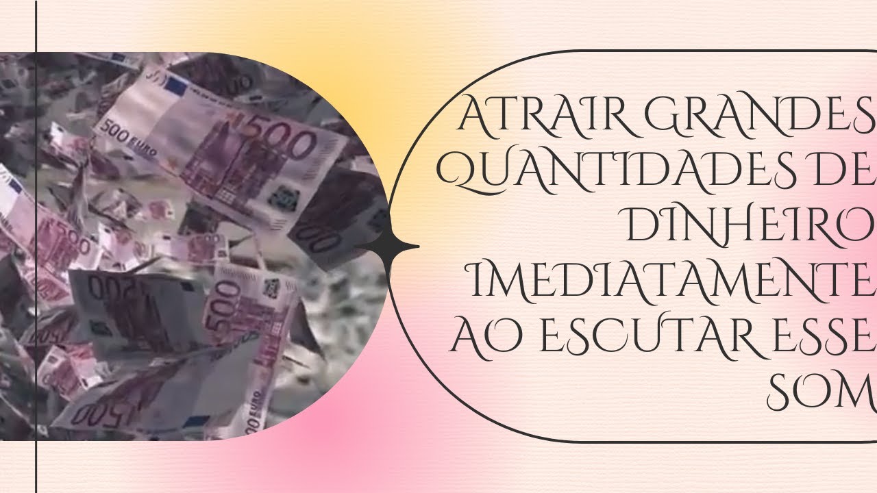 ATRAIR GRANDES QUANTIDADES DE DINHEIRO IMEDIATAMENTE AO ESCUTAR ESSE SOM