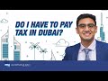 Do I have to Pay Tax in UAE? Individual Corporate Tax | Personal Investment | Salary | Real Estate