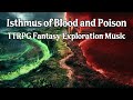 Isthmus of blood and poison  dd ttrpg music  ttrpg fantasy exploration music  ttrpg background