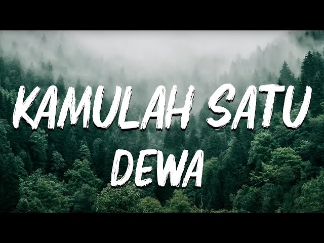 Dewa19 - Kamulah Satu Satunya || Lagu Lirik class=