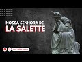 NOSSA SENHORA DE LA SALETTE - 19.09.2021