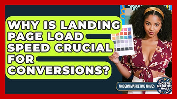 Why Is Landing Page Load Speed Crucial For Conversions? - Modern Marketing Moves