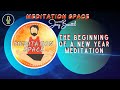 The beginning of a new year meditation  meditation space  joey busuttil