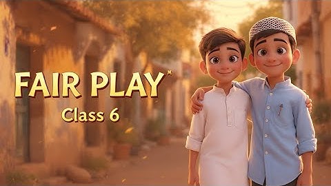 FAIR PLAY || CLASS 6 || CHAPTER 7 || ANIMATED VIDEO || 2025