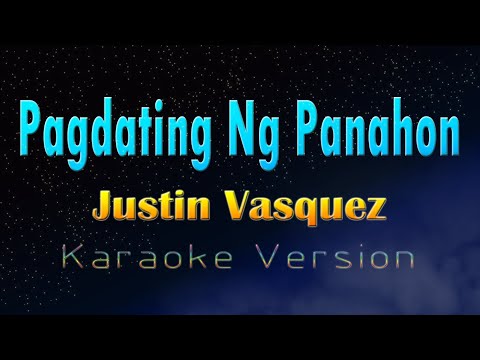 Video thumbnail for PAGDATING NG PANAHON - Justin Vasquez
