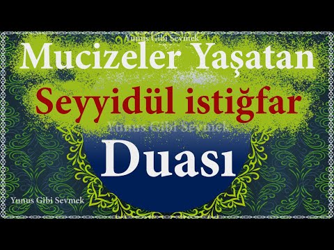 Seyyidul istiğfar Duası | Sıkıntıları gideren çok tesirli bir dua