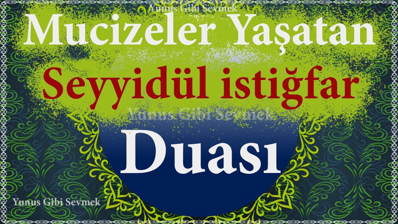 Seyyidul istifar Duas  Skntlar gideren ok tesirli bir dua