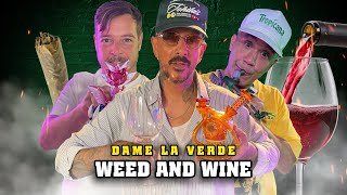 WEED AND WINE / DAME LA VERDE