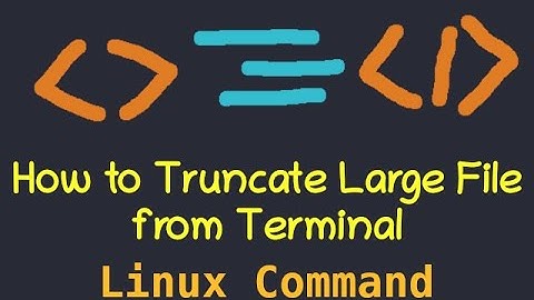 How to Truncate Large File from Terminal
