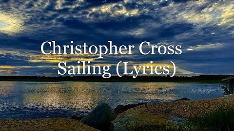 Thumbnail of Christopher Cross - Sailing (Lyrics HD)